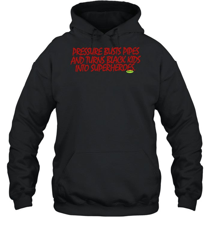 Supervsn Pressure Busts Pipes And Turns Black Kids Into Superheroes Hoodie