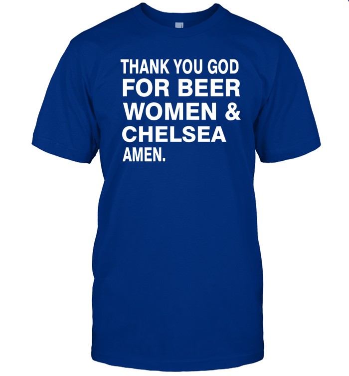 Thank You God For Beer Women & Chelsea Amen Shirt
