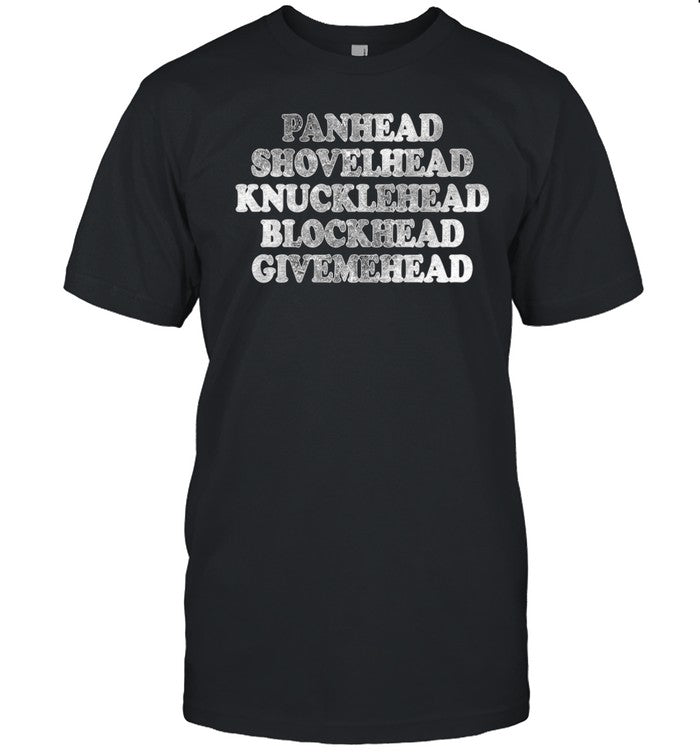 Blonded Panhead Shovelhead Knucklehead Blockhead Givemehead Shirt