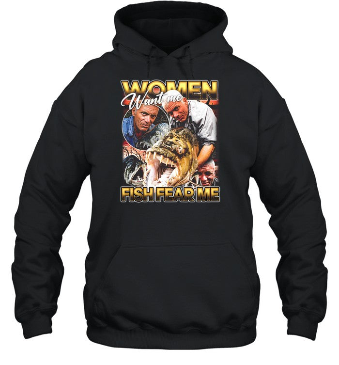 Jeremy Wade Women Want Me, Fish Fear Me Hoodie