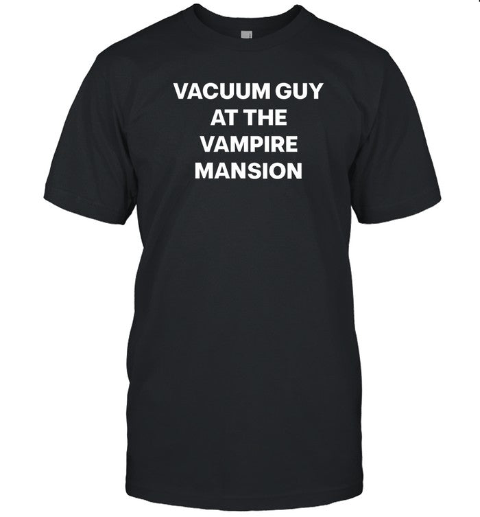 Vacuum Guy At The Vampire Mansion Shirt Quinn