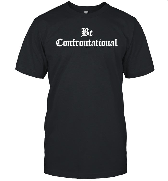 Refracted Wolf Apparel Be Confrontational Shirt