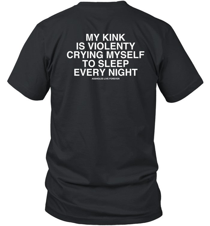Linda Finegold My Kink Is Violenty Crying Myself To Sleep Every Night Tee