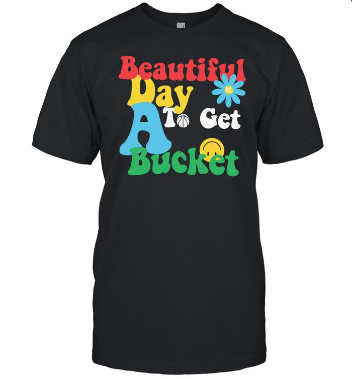 Memphis Grizzlies Beautiful Day To Get A Bucket Shirt