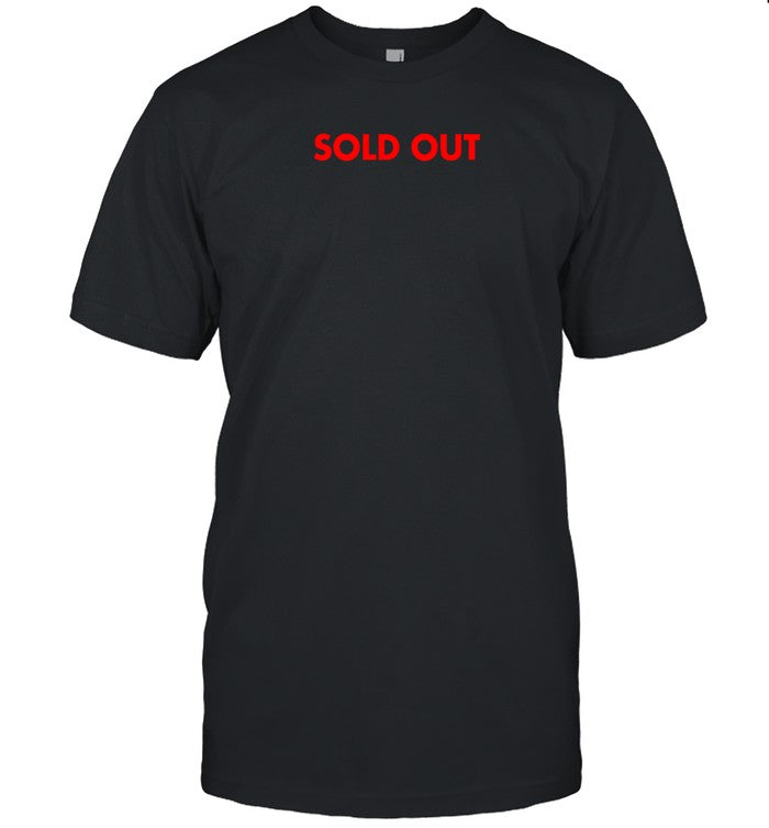 Funny Sold Out T Shirt