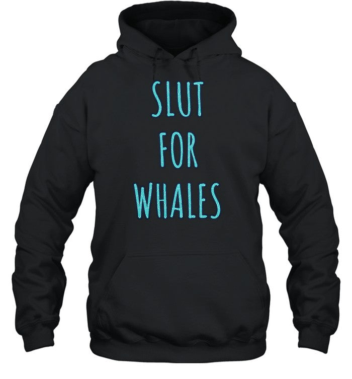 Slut For Whales Hoodie