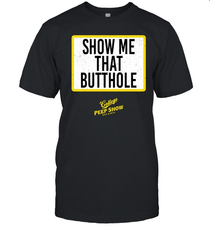 Show Me That Butthole College Peep Show Est 2014 Shirt Fmottrn
