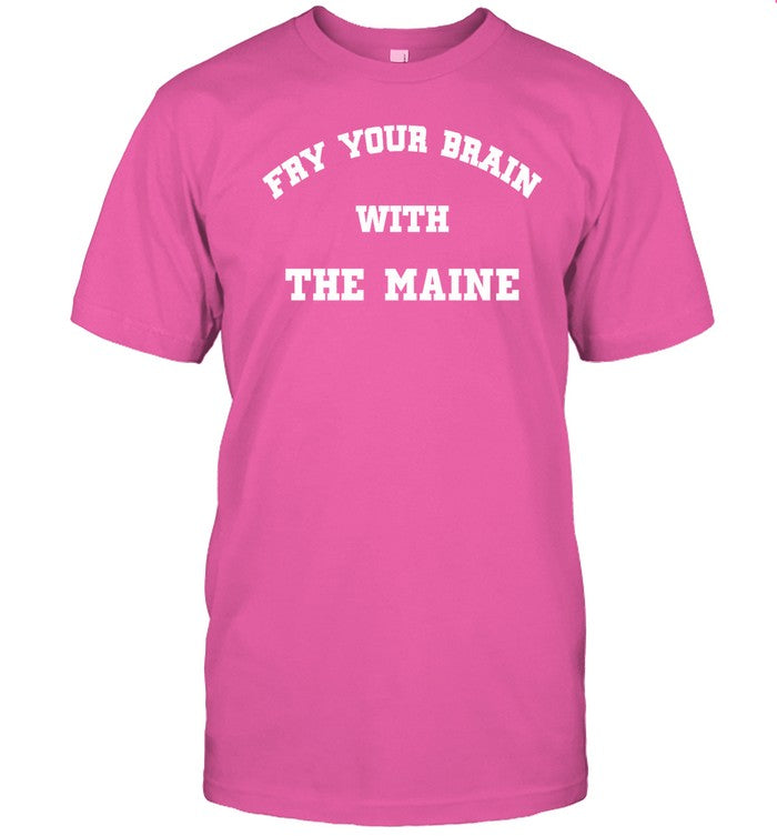 The Maine Band Fry Your Brain With The Maine Shirt