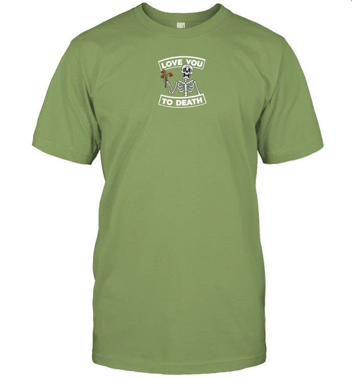 Love You To Death Shirt