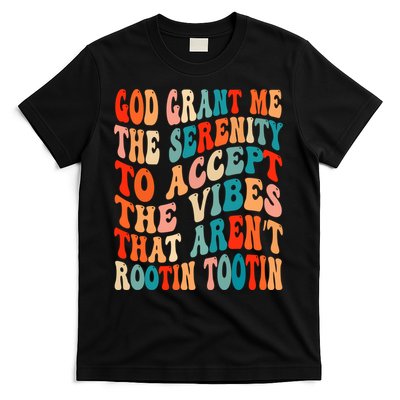 Groovy God Grant Me The Serenity To Accept The Vibes That Arenâ€™t Rootin Tootin T-Shirt