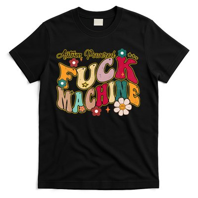 Groovy Quotes Autism Powered Fuck Machine Funny T-Shirt