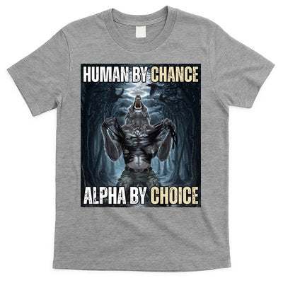 Human By Chance Alpha By Choice Funny T-Shirt