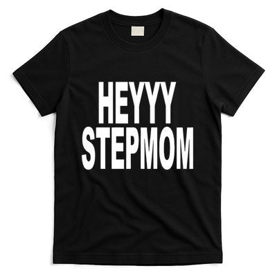 Heyyy Stepmom T-Shirt