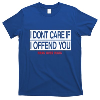 I DonT Care If I Offend You T-Shirt