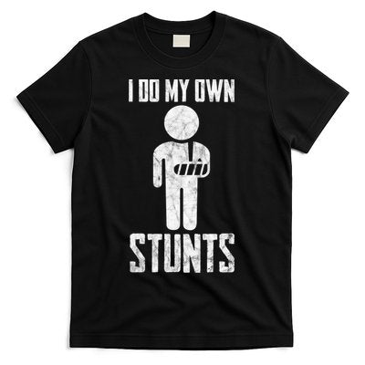 I Do My Own Stunts Get Well Gifts Funny Injury Hand Wrist T-Shirt