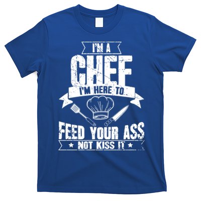 Im Here To Feed Your Ass Not It Funny Chef Gift T-Shirt