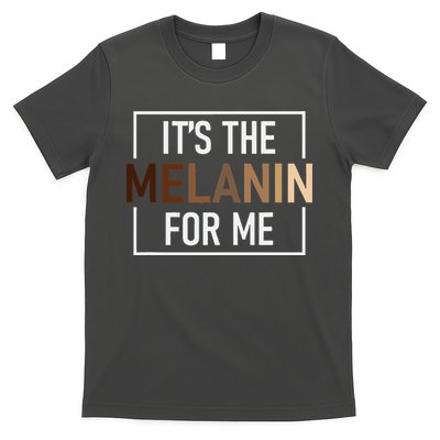 Its The Melanin For Me Melanated Black History Month T-Shirt