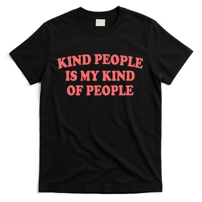 Kind People Is My Kind Of People Quote T-Shirt