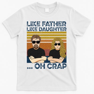 Like Father Like Daughter Oh Crap T-Shirt