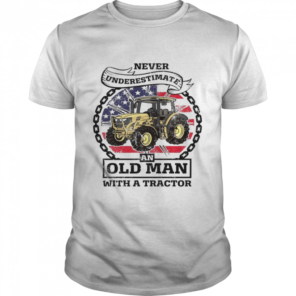 Never underestimate an old man with a tractor t-shirts