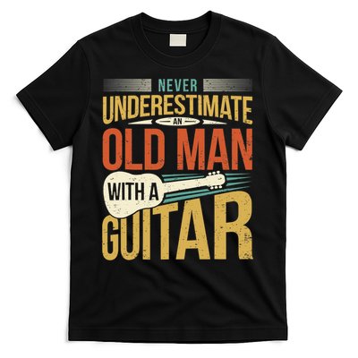 Old Man Guitar Player Saying Father Grandpa Man Guitarist T-Shirt