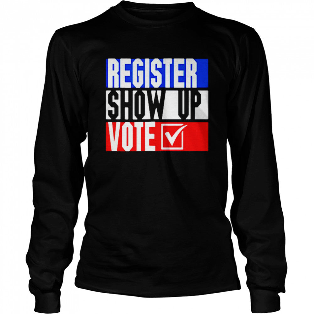 Patriotic register show up vote election shirts