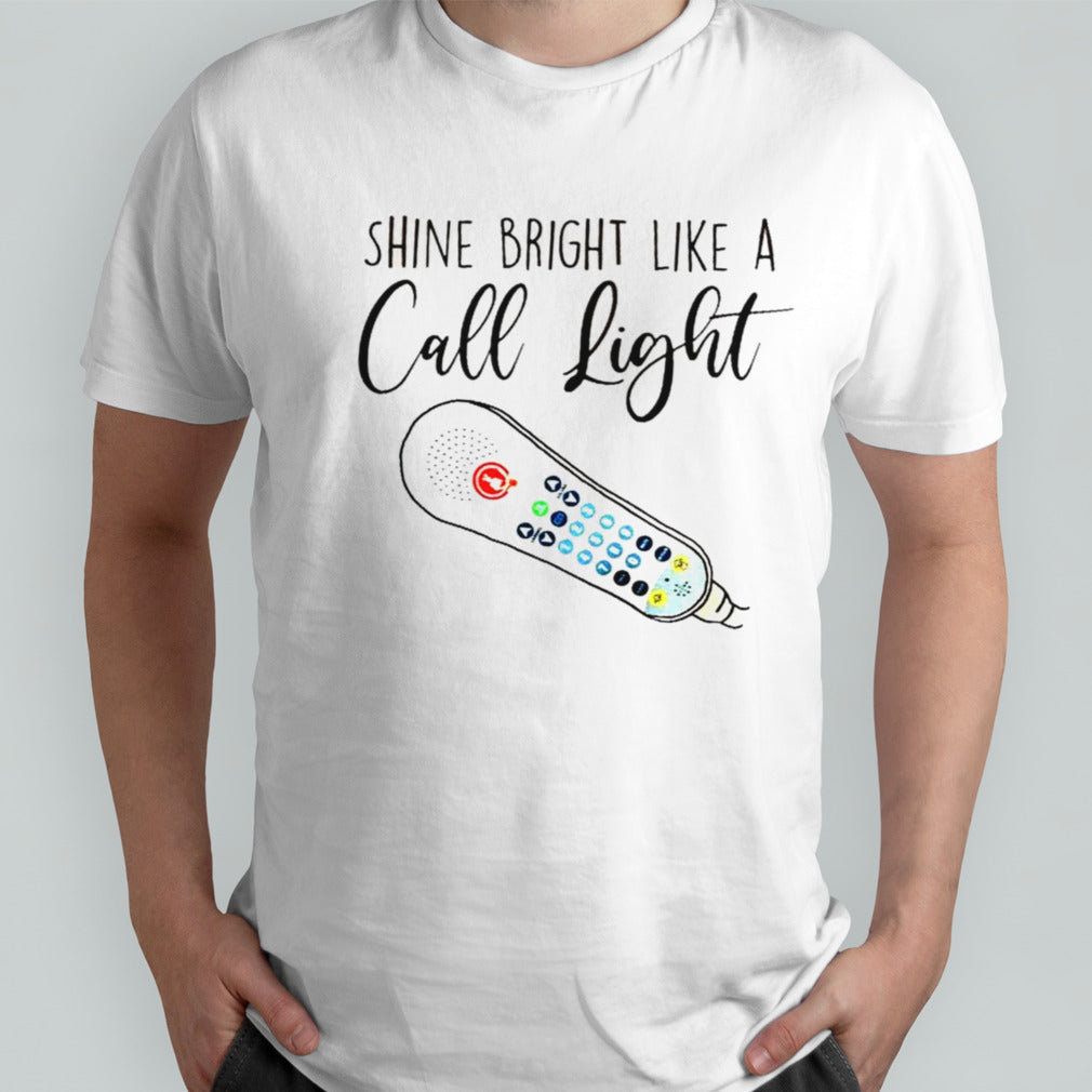 shine bright like a call light shirt