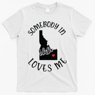 Somebody In Idaho Loves Me T-Shirt
