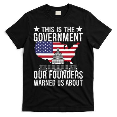 This Is The Government Our Founders Warned Us About T-Shirt