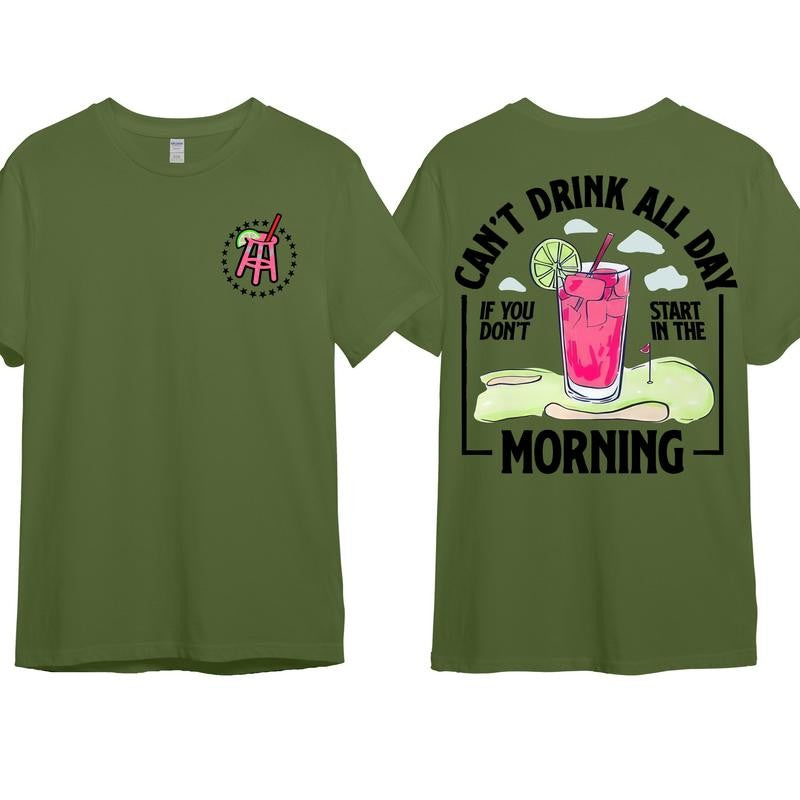 Cant Drink All Day If You Dont Start In The Morning T-Shirt, Cotton Crewneck Shirt for Men and Women, Gift for Him or Her Menswear Top Tshirt Streetwear