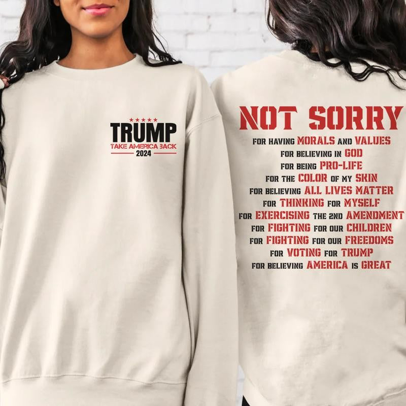 Not Sorry T-Shirt, Donald Trump Shirt-Republican SweatShirt, Proud to be an American Make America Great Again shirt, Patriot Trump MAGA Shirt
