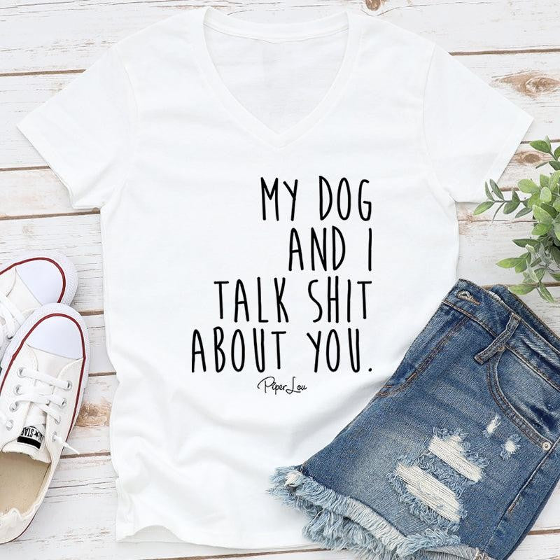 FLASH SALE | My Dog And I Talk S* About You Apparel, Printed In The USA, Tee / Tank / V Neck Gray / White / Blue / Hot Pink, #sassy #cute #blackprint