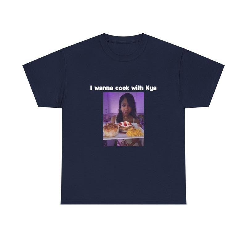 Cooking With Kya T-shirt - Funny Shirt, Meme Shirt, Trendy shirt, Cotton Classic Menswear Tee Casual Fabric Top Graphic