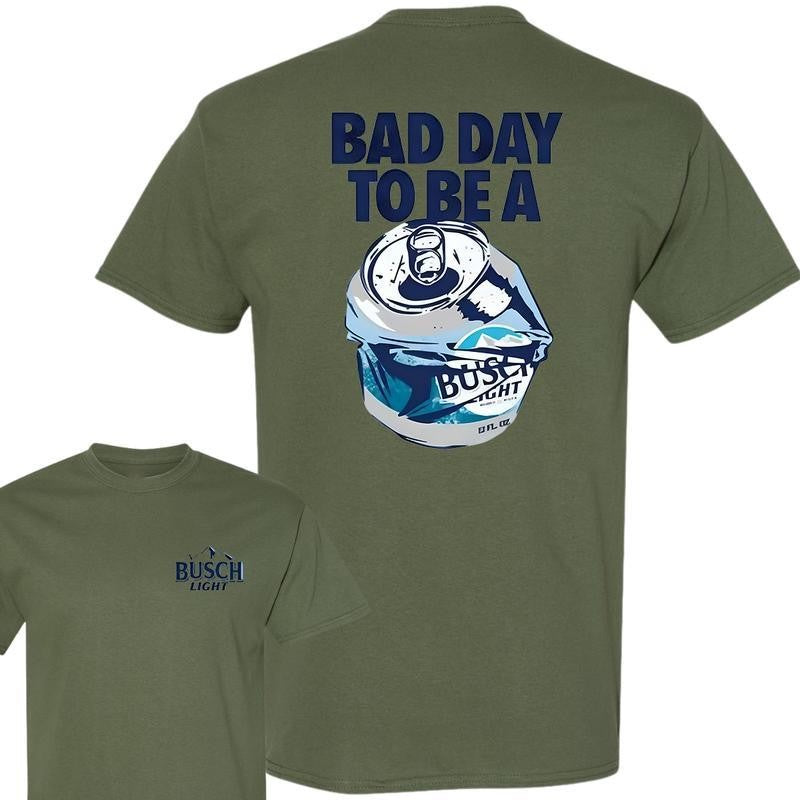 Bad Day to Be a Busch Light 2 Sides T-Shirt, For Men, For Women