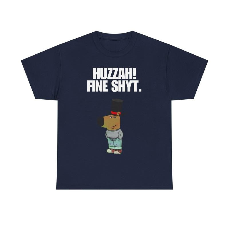 Chill Guy  T-Shirt - Huzzah Fine Shyt - Chill Guy, funny tshirts, meme shirts, viral shirts, Graphic Tee Graphic Love