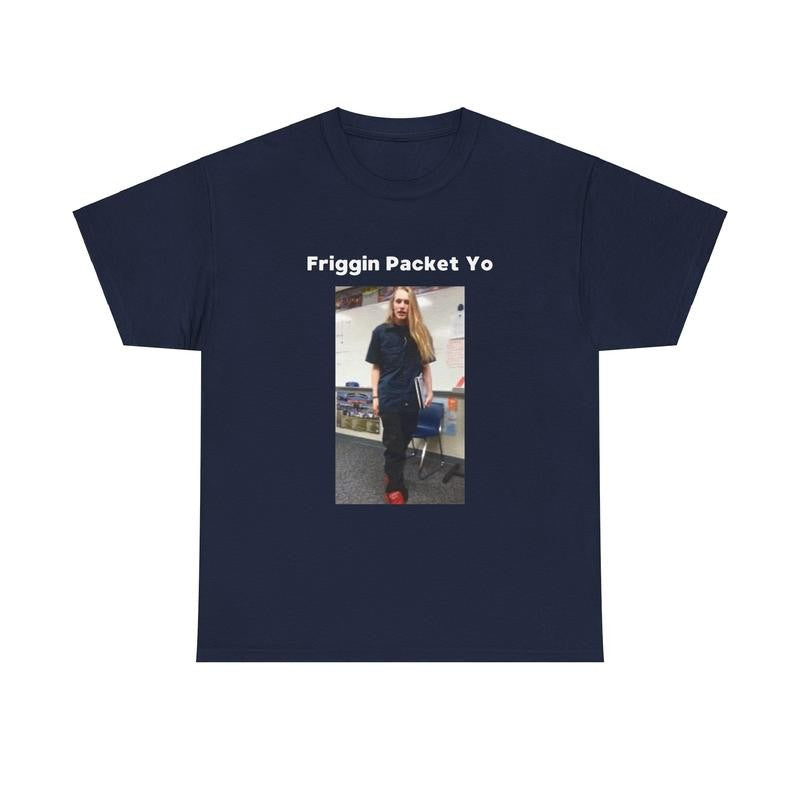 Friggin Packet Yo T-Shirt - Image Trendy Shirt, Meme Shirt, Funny Meme, Classic Graphic Tee