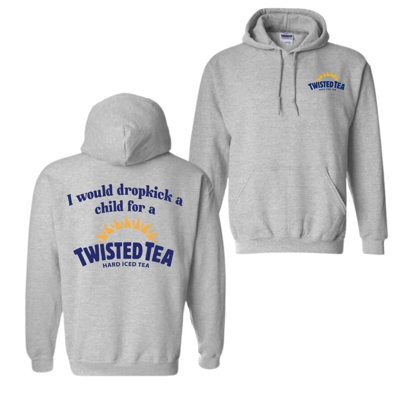 I Would Dropkick A Child For A Twisted Tea Double Side Hoodie And T-Shirt, Hoodies For Men And Women