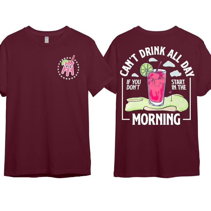Cant Drink All Day If You Dont Start In The Morning T-Shirt, Cotton Crewneck Shirt for Men and Women, Gift for Him or Her Menswear Top Tshirt Streetwear