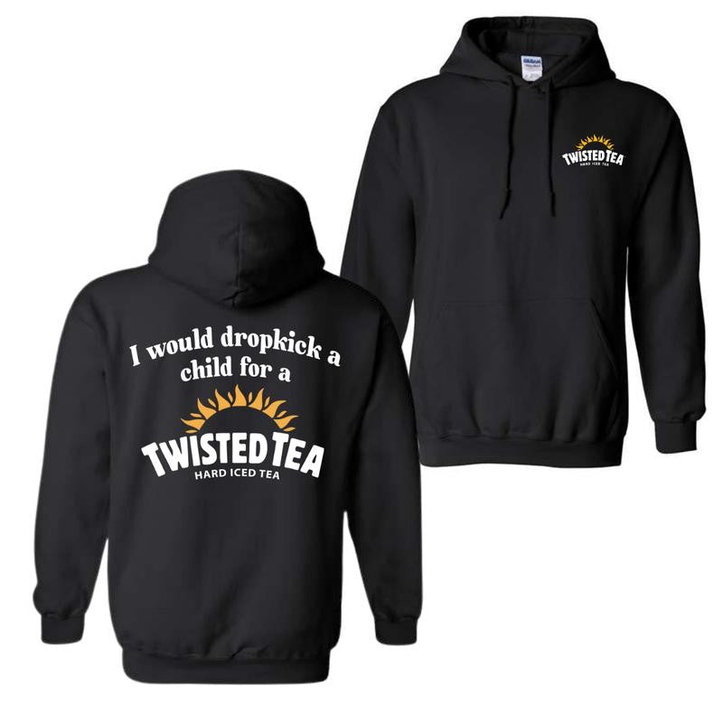 I Would Dropkick A Child For A Twisted Tea Double Side Hoodie And T-Shirt, Hoodies For Men And Women