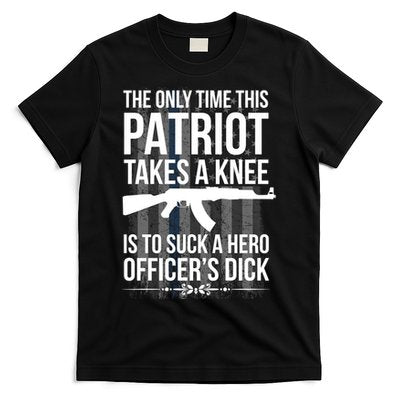 The only time this patriot takes a knee is to suck a hero T-Shirt