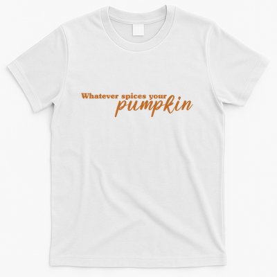 Whatever Spices Your Pumpkin T-Shirt