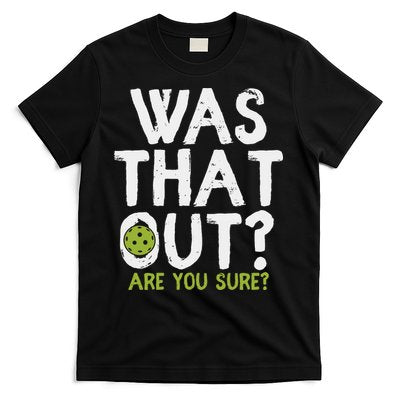 Was That Out Pickleball Pickle Ball Player T-Shirt